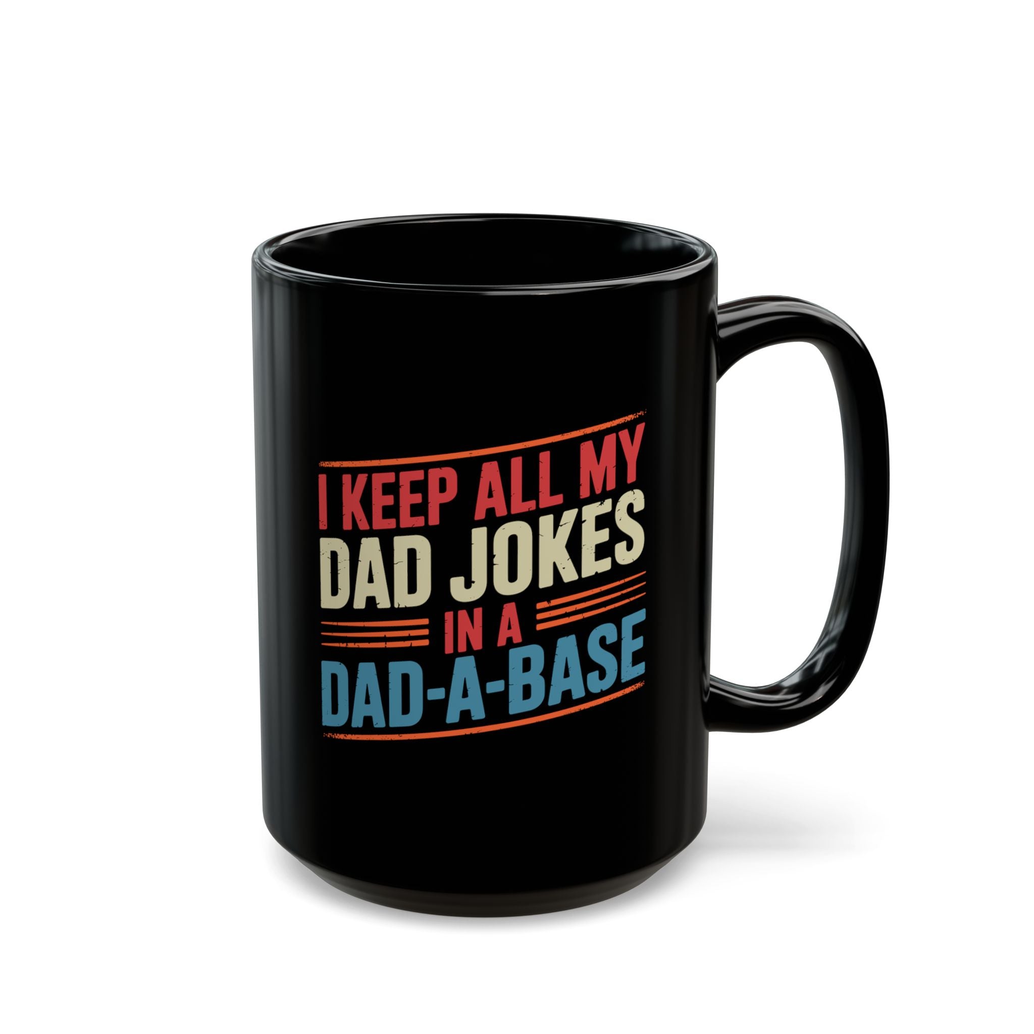 I Keep All My Dad Jokes In A Dad-A-Base – Coffee Mug (11oz & 15oz)