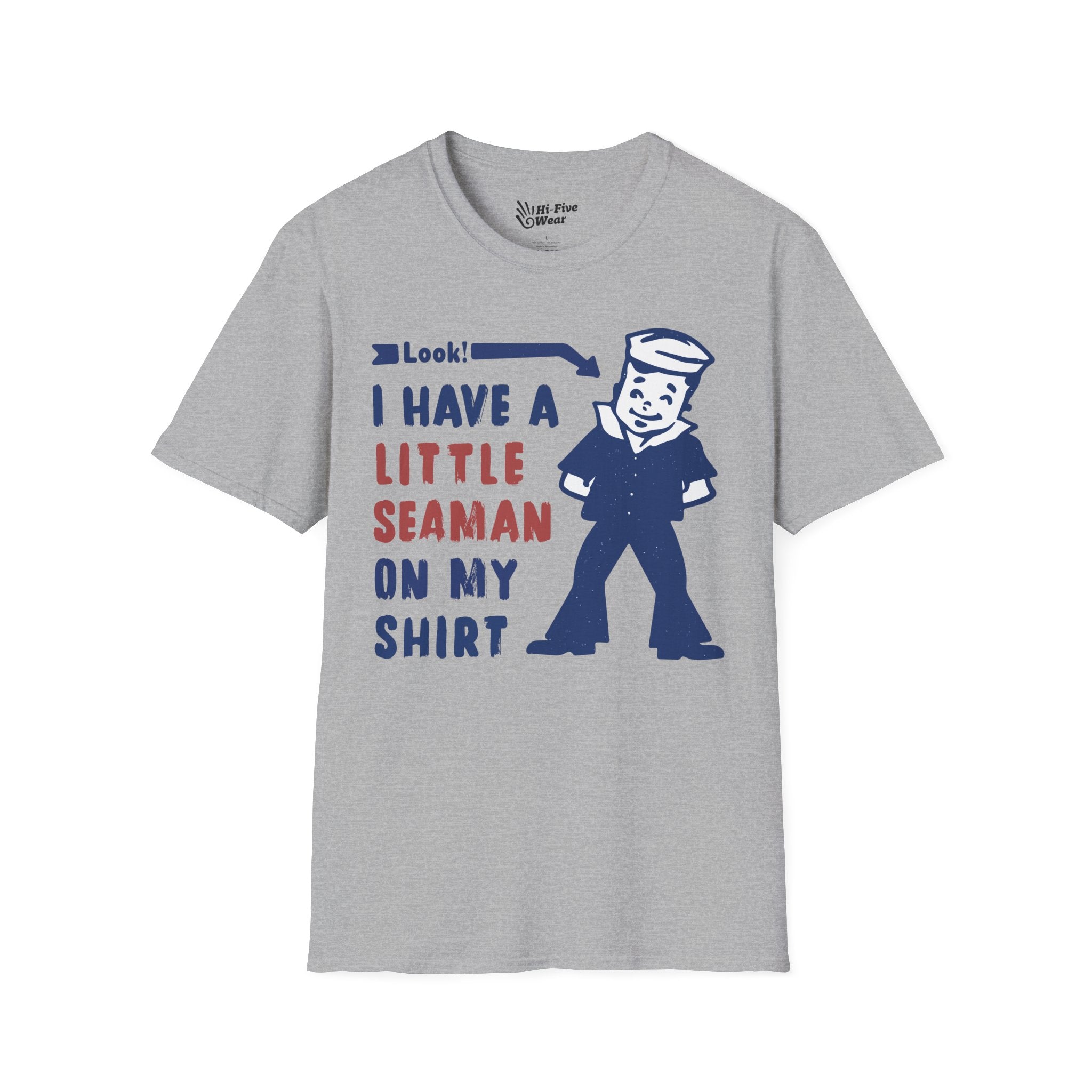 I Have A Little Seaman On My Shirt Tee