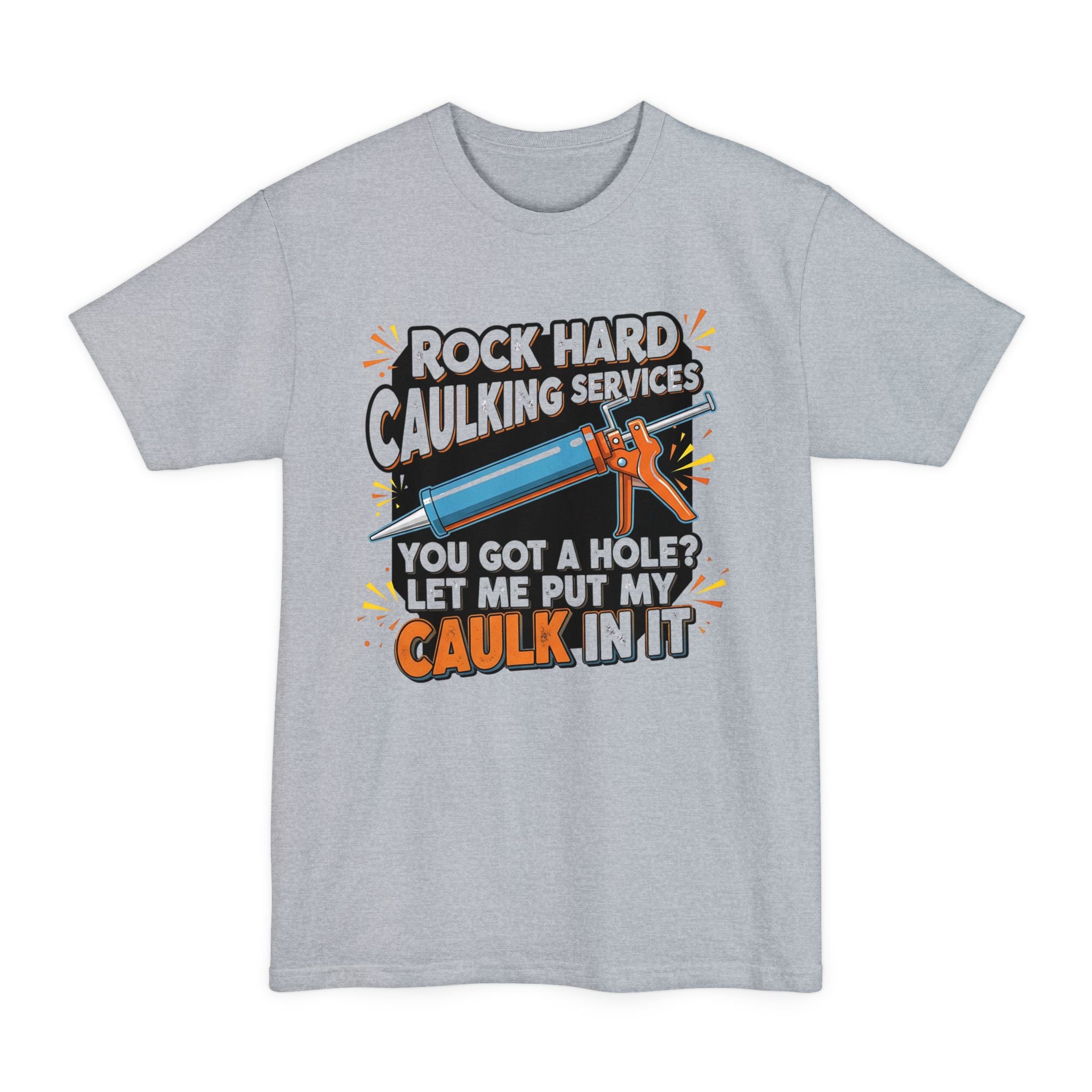 Rock Hard Caulking Service... - Big & Tall Tee