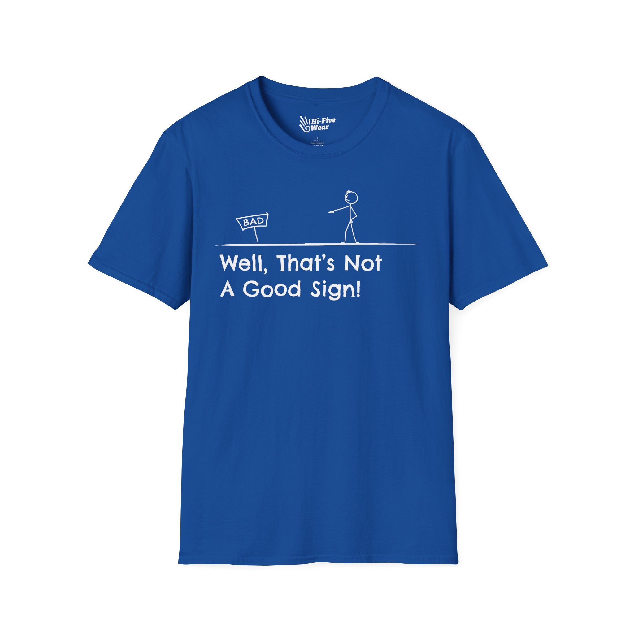Well Thats Not A Good Sign - Softstyle Tee