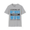 Looking At My Wife I Think WOW She's A Lucky Woman Tee
