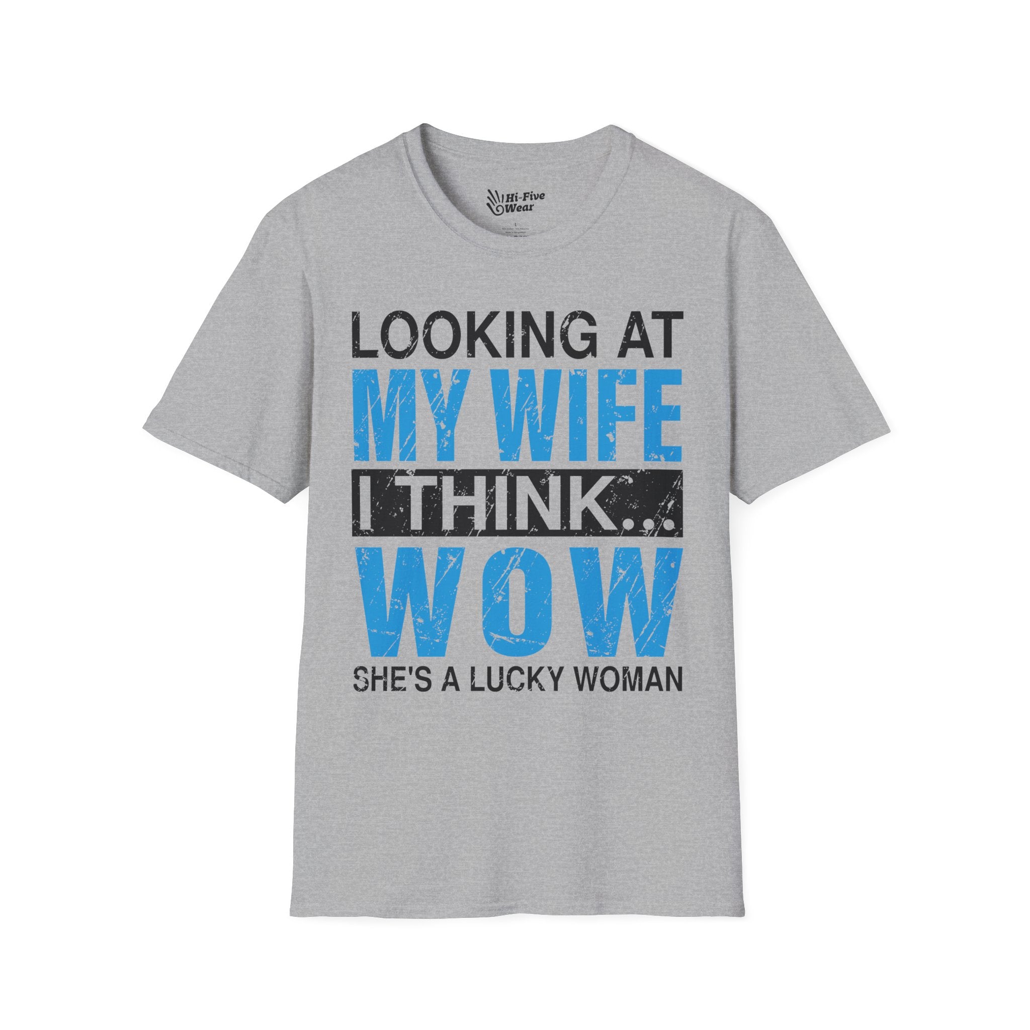 Looking At My Wife I Think WOW She's A Lucky Woman Tee