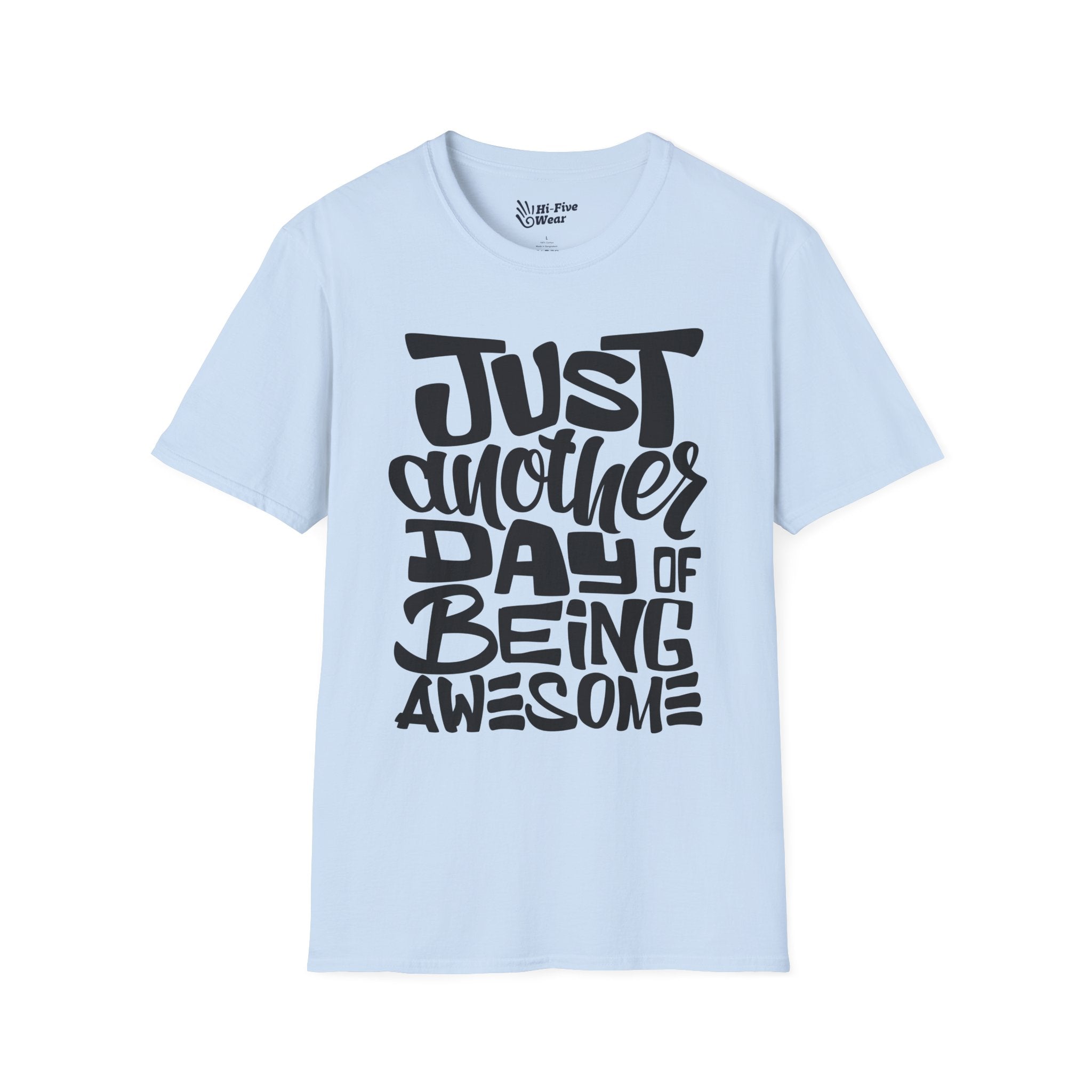 Just Another Day Of Being Awesome - Softstyle Tee
