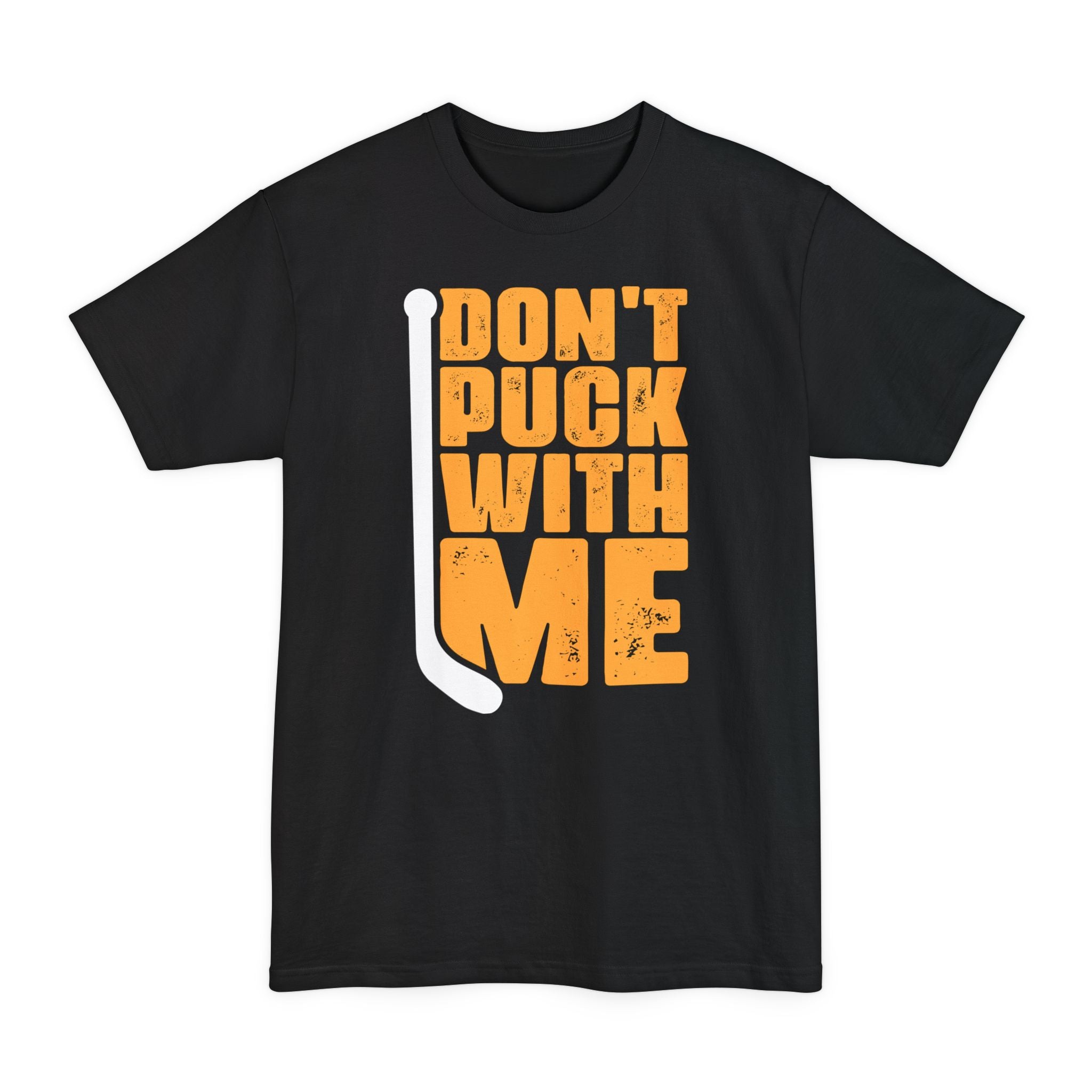 Don't Puck With Me - Big & Tall Tee