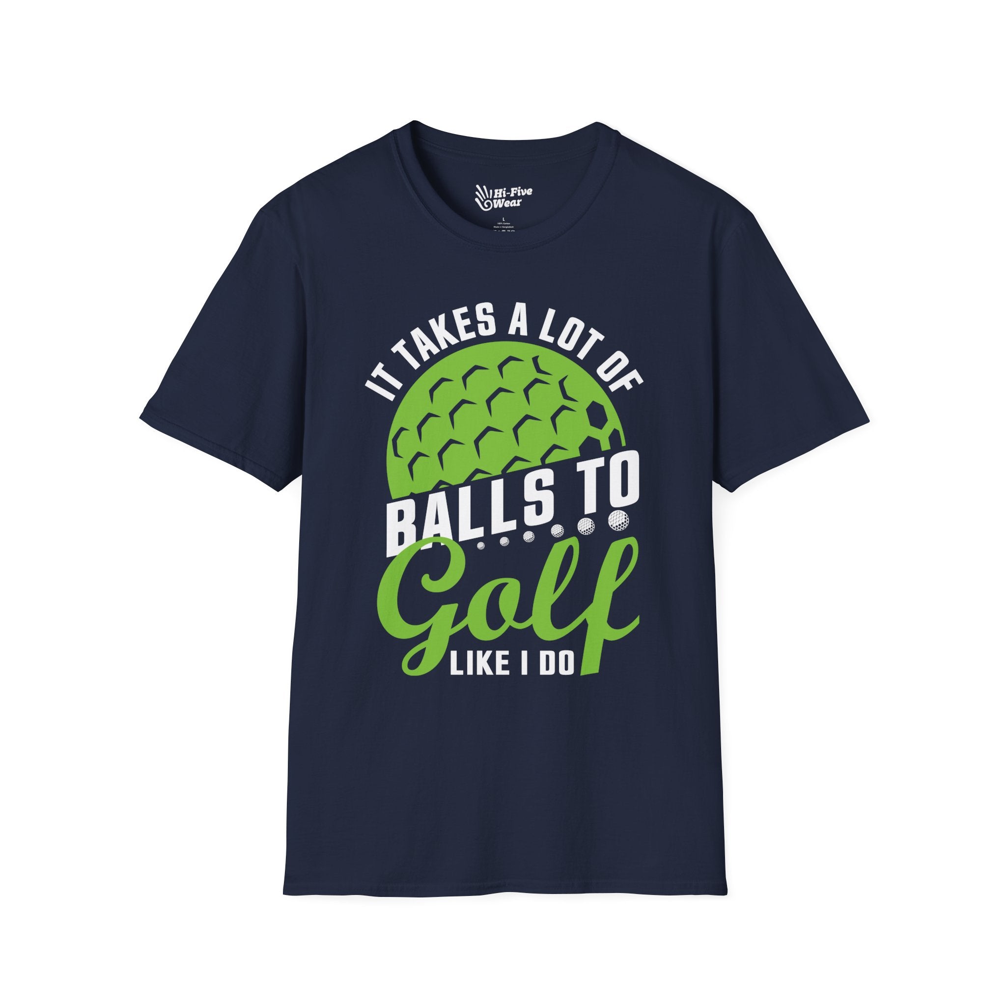 It Takes A Lot of Balls To Golf Like Me Tee graphic t-shirt with funny saying
