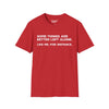 Some Things Are Better Left Alone. Like Me, For Instance Tee