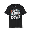 Life Is Better On A Cruise Tee graphic t-shirt with funny saying