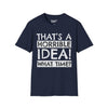 That's A Horrible Idea, What Time? Tee graphic t-shirt with funny saying