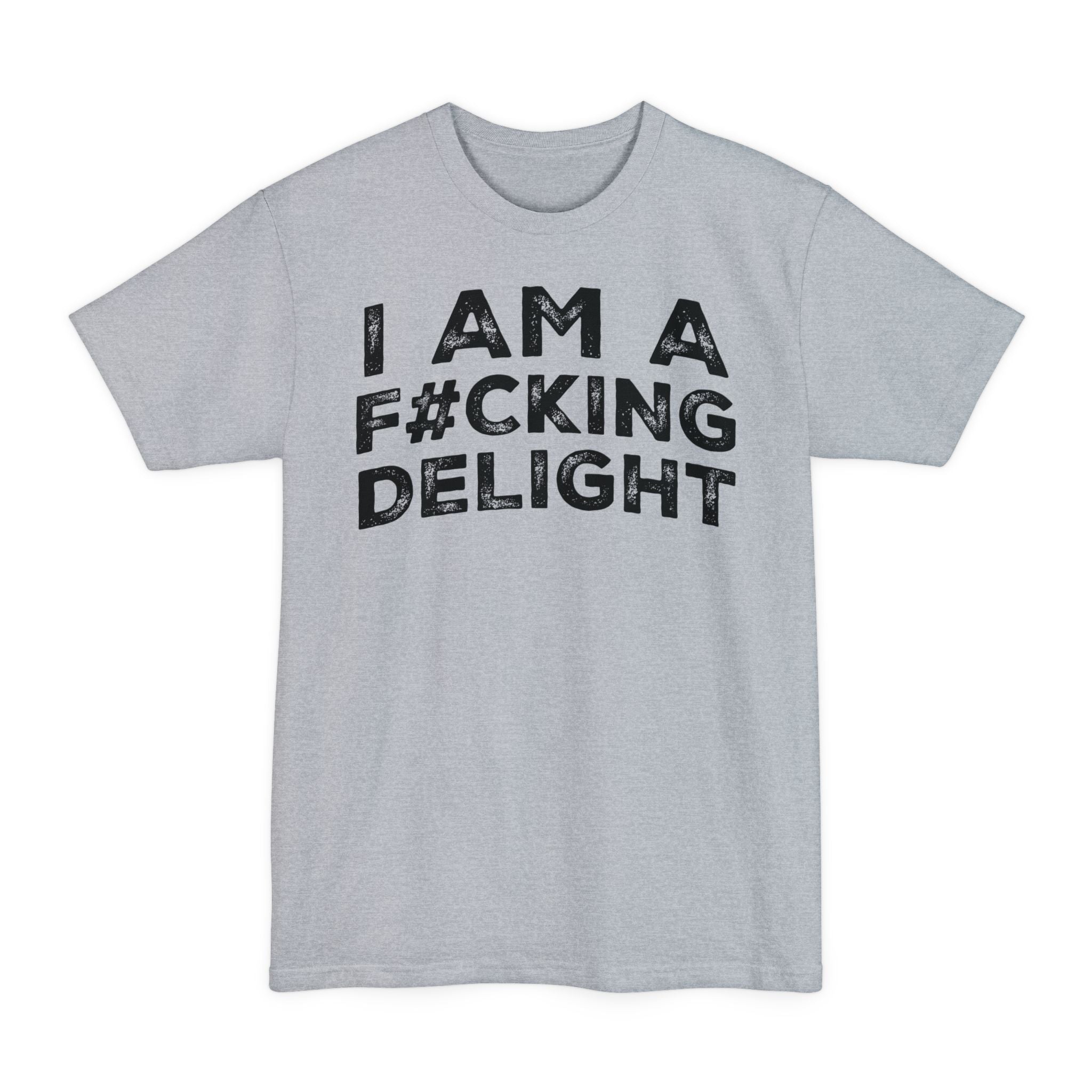 I Am A F#cking Delight - Big & Tall Tee