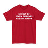 Six Out of Seven Dwarves Are Not Happy - Big & Tall Tee