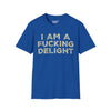 I Am A Fucking Delight - Unisex Softstyle Tee