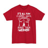 It's All Fun & Games Until Somebody Burns Their Weiner - Big & Tall Tee