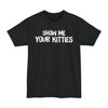 Show Me Your Kitties - Big & Tall Tee