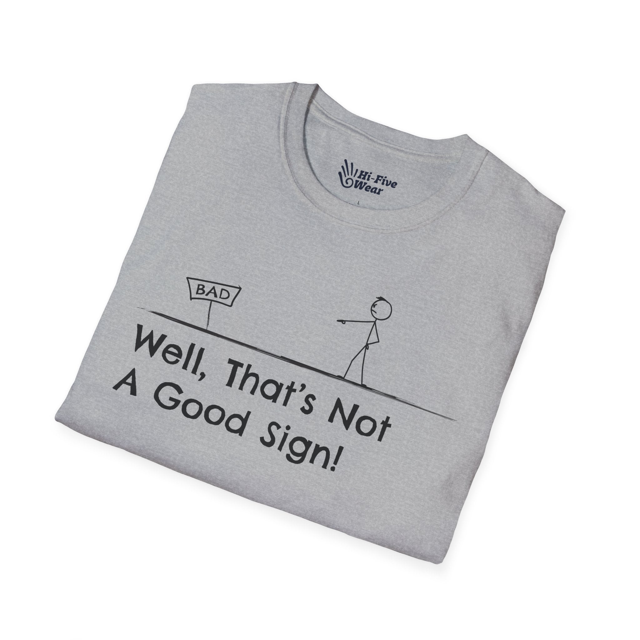 Well Thats Not A Good Sign Tee