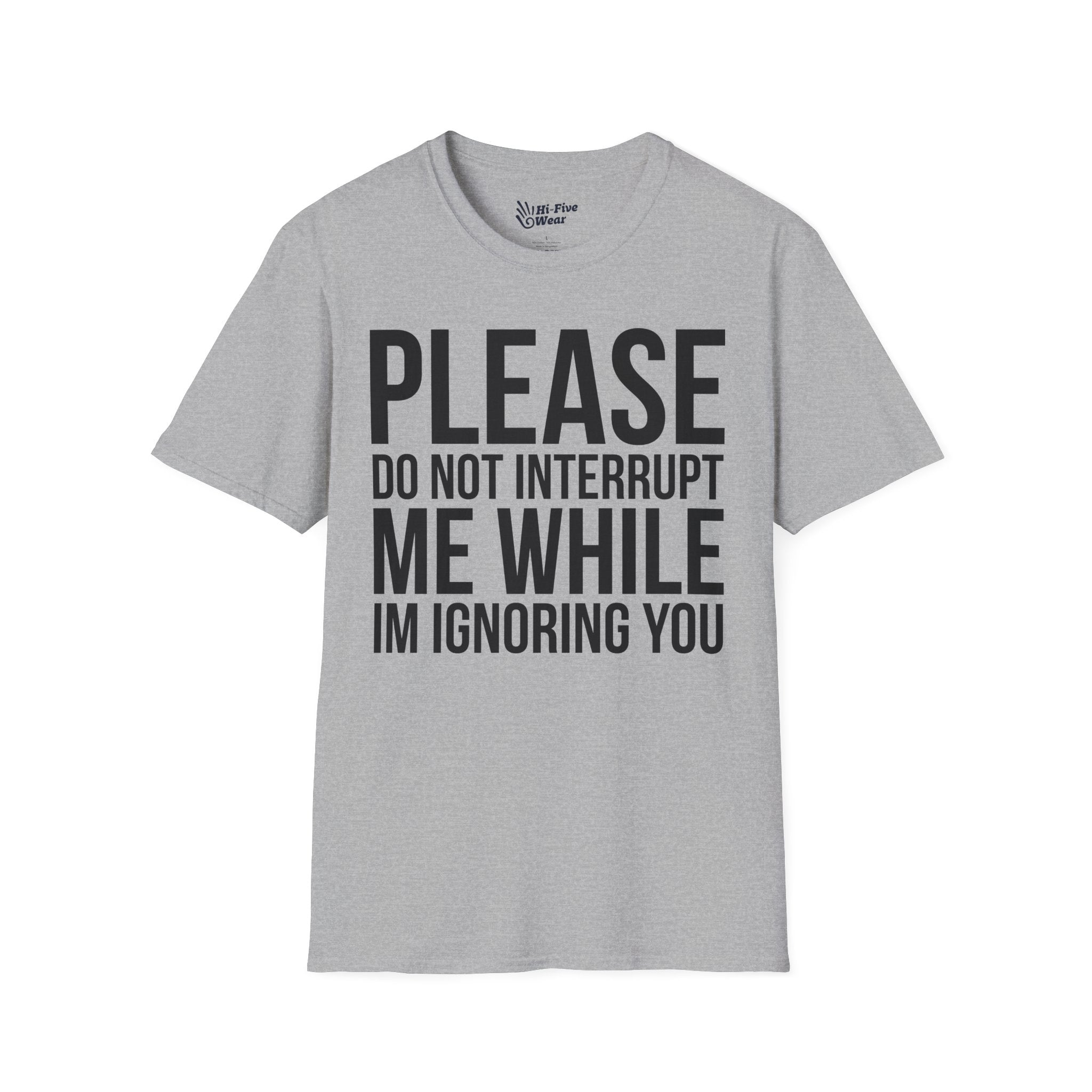 Please Don't Interrupt Me While I'm Ignoring You Tee