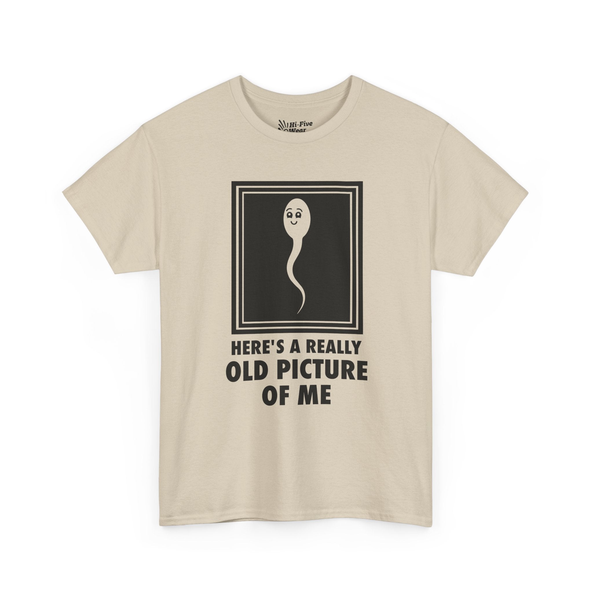 Here's A Really Old Picture Of Me Tee