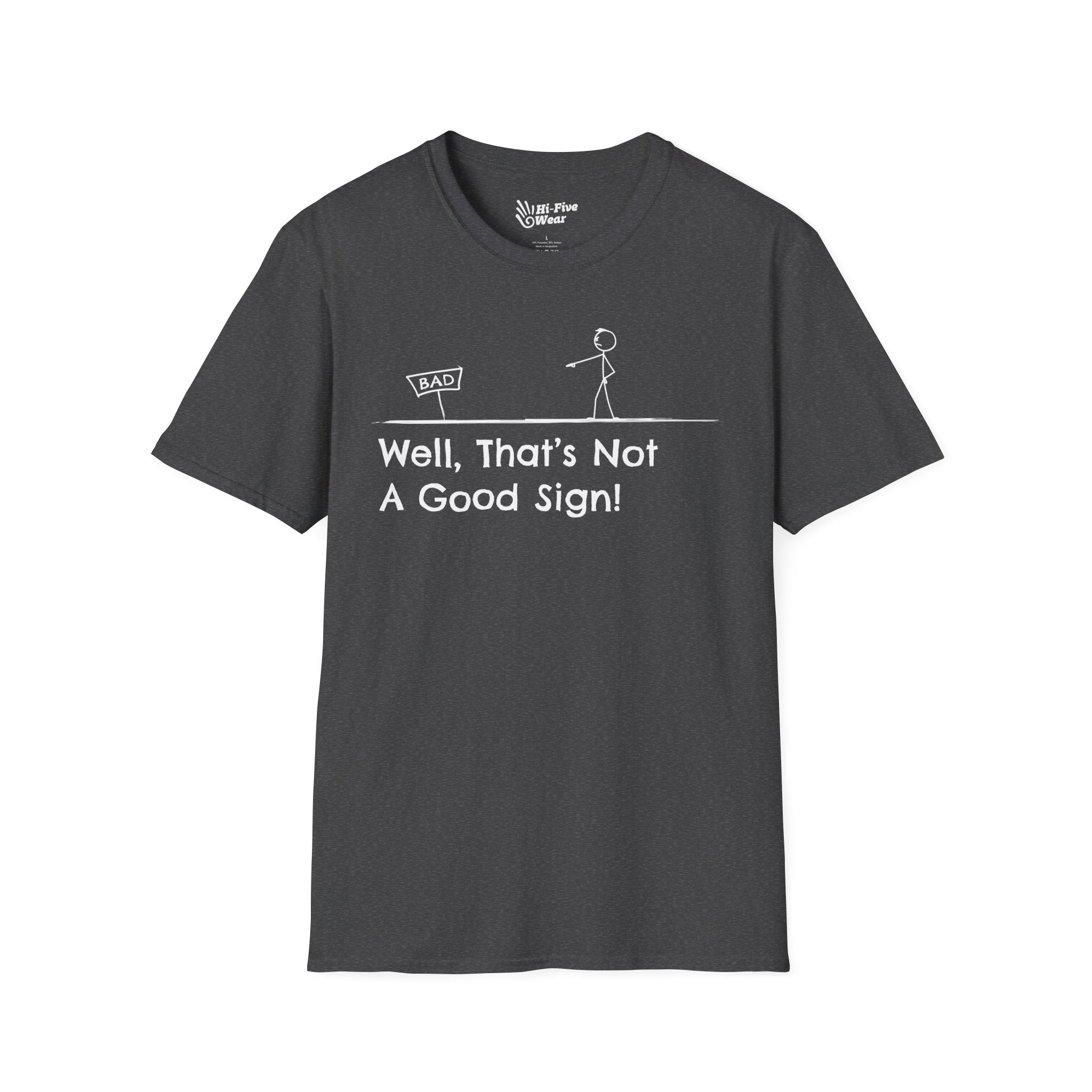 Well Thats Not A Good Sign - Softstyle Tee