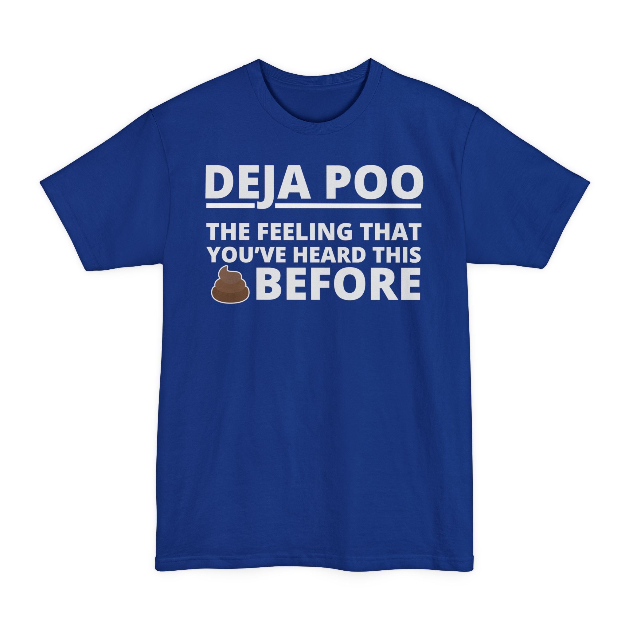 Deja Poo, The Feeling You've Heard This Shit Before - Big & Tall Tee