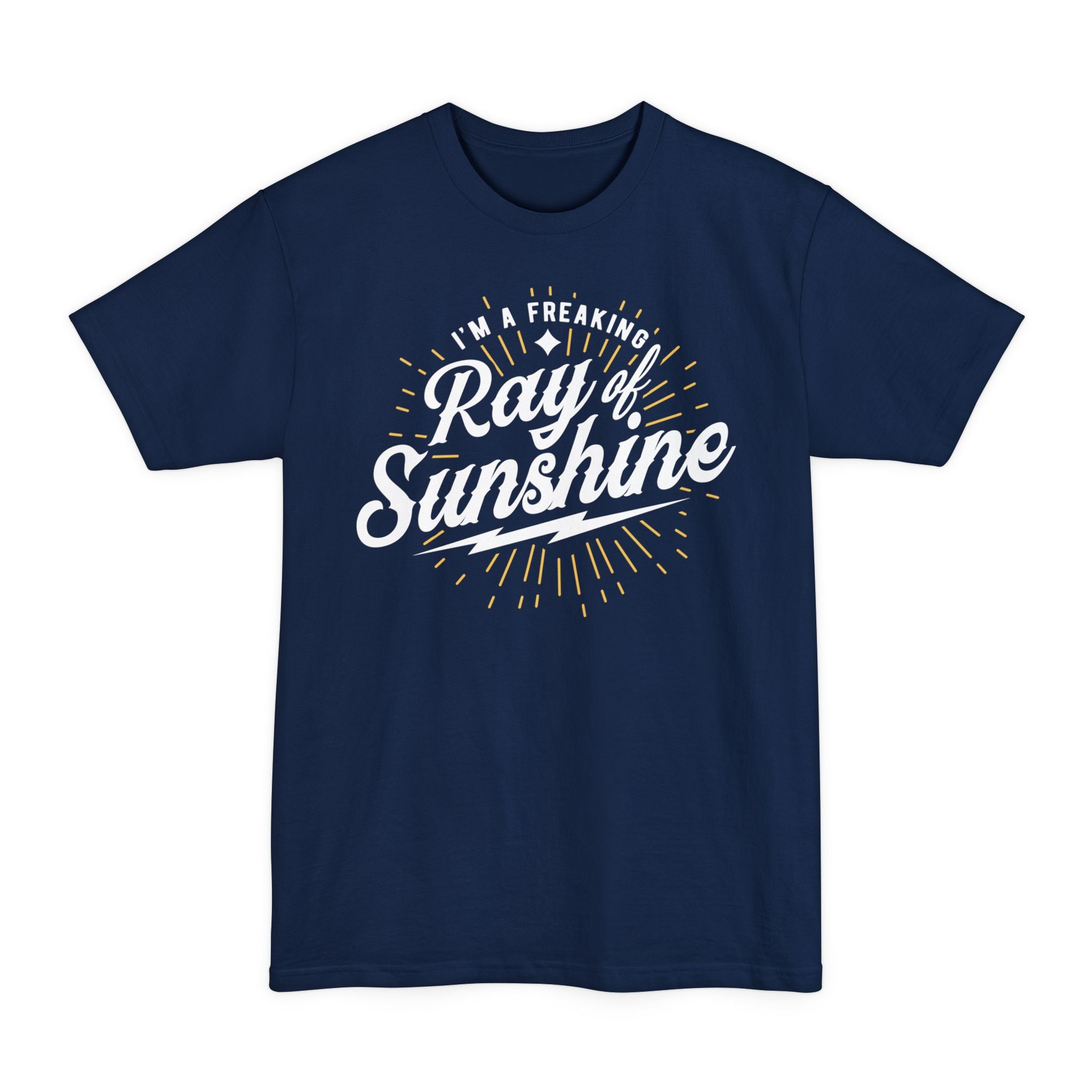I'm A Freaking Ray Of Sunshine - Big & Tall Tee
