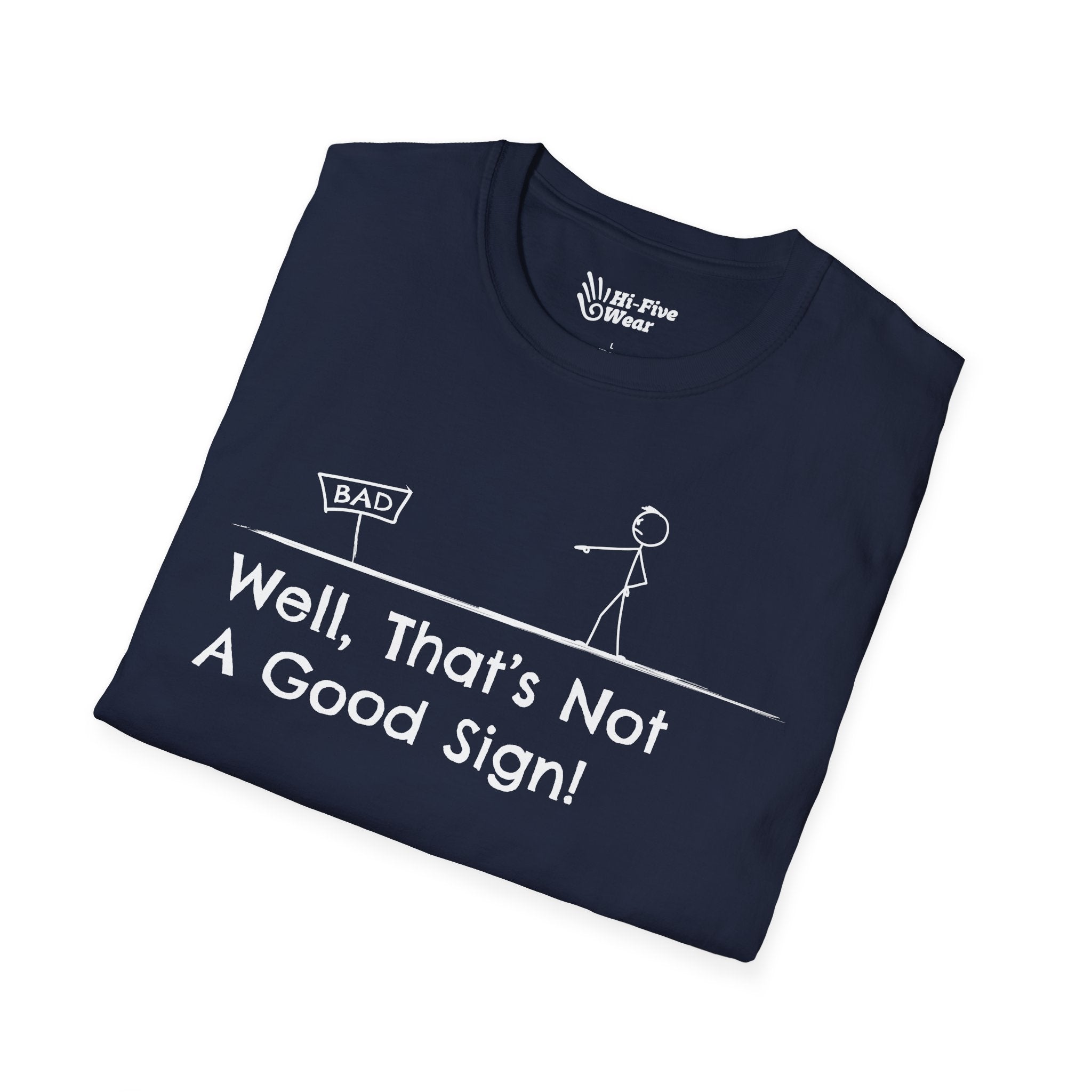 Well Thats Not A Good Sign Tee