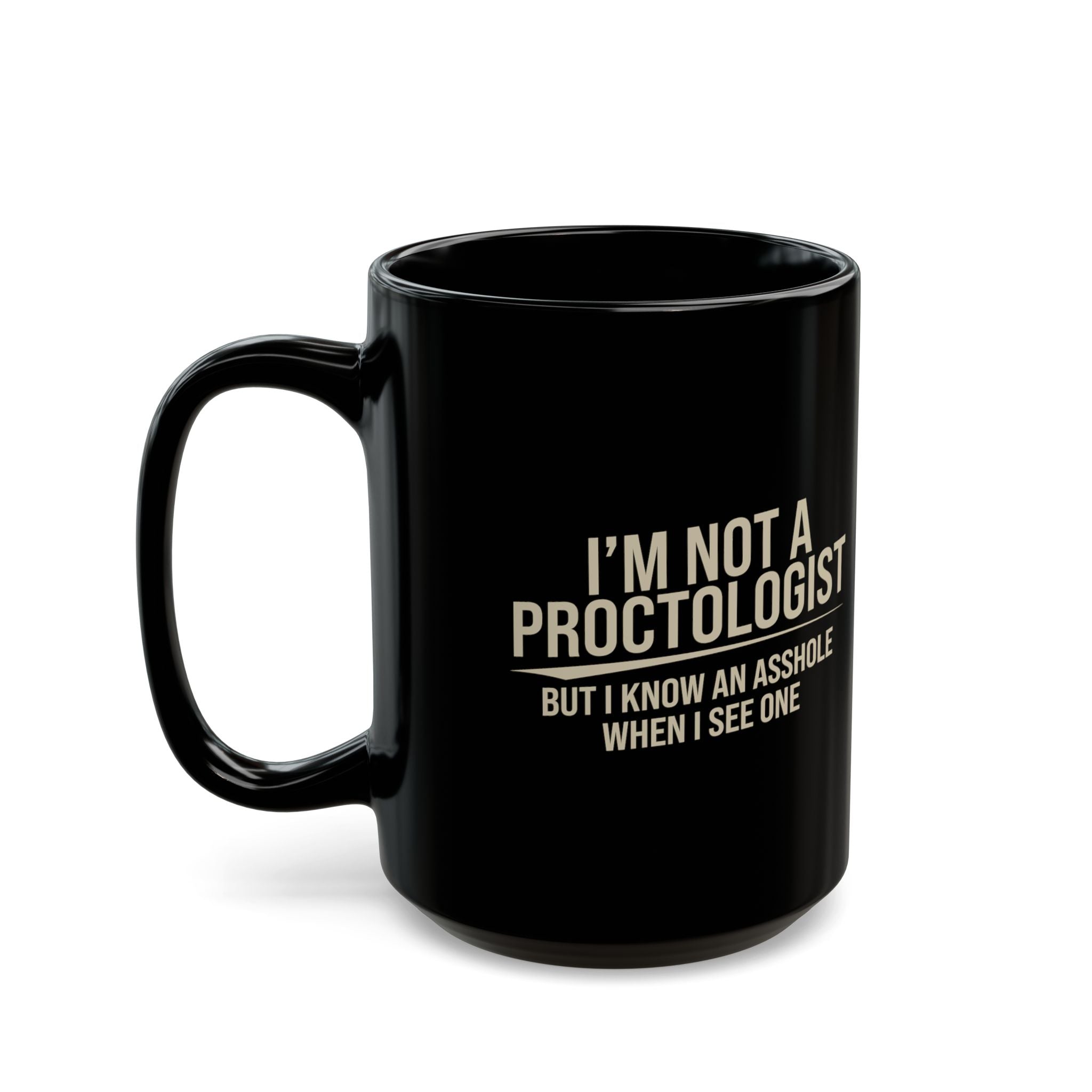 Im Not A Proctologist.. – Coffee Mug (11oz & 15oz)
