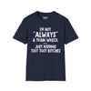 I'm Not Always A Train Wreck...Just Kidding Toot Toot Bitches Tee