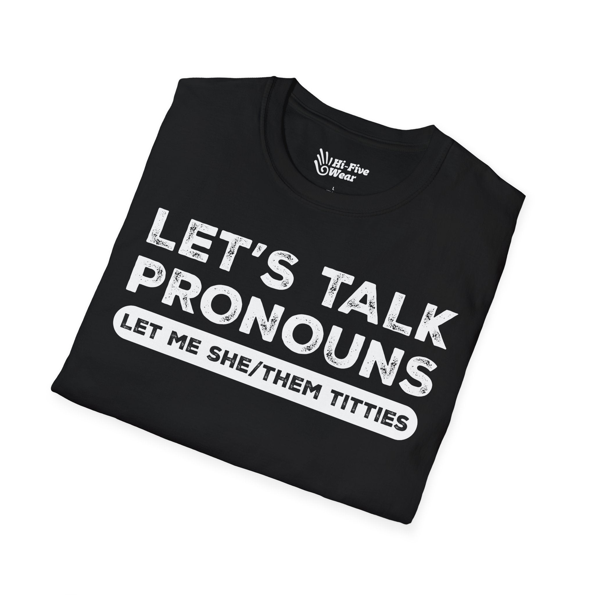 Let's Talk Pronouns, Let Me She/Them Titties Tee