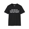 Six Out of Seven Dwarves Are Not Happy Tee
