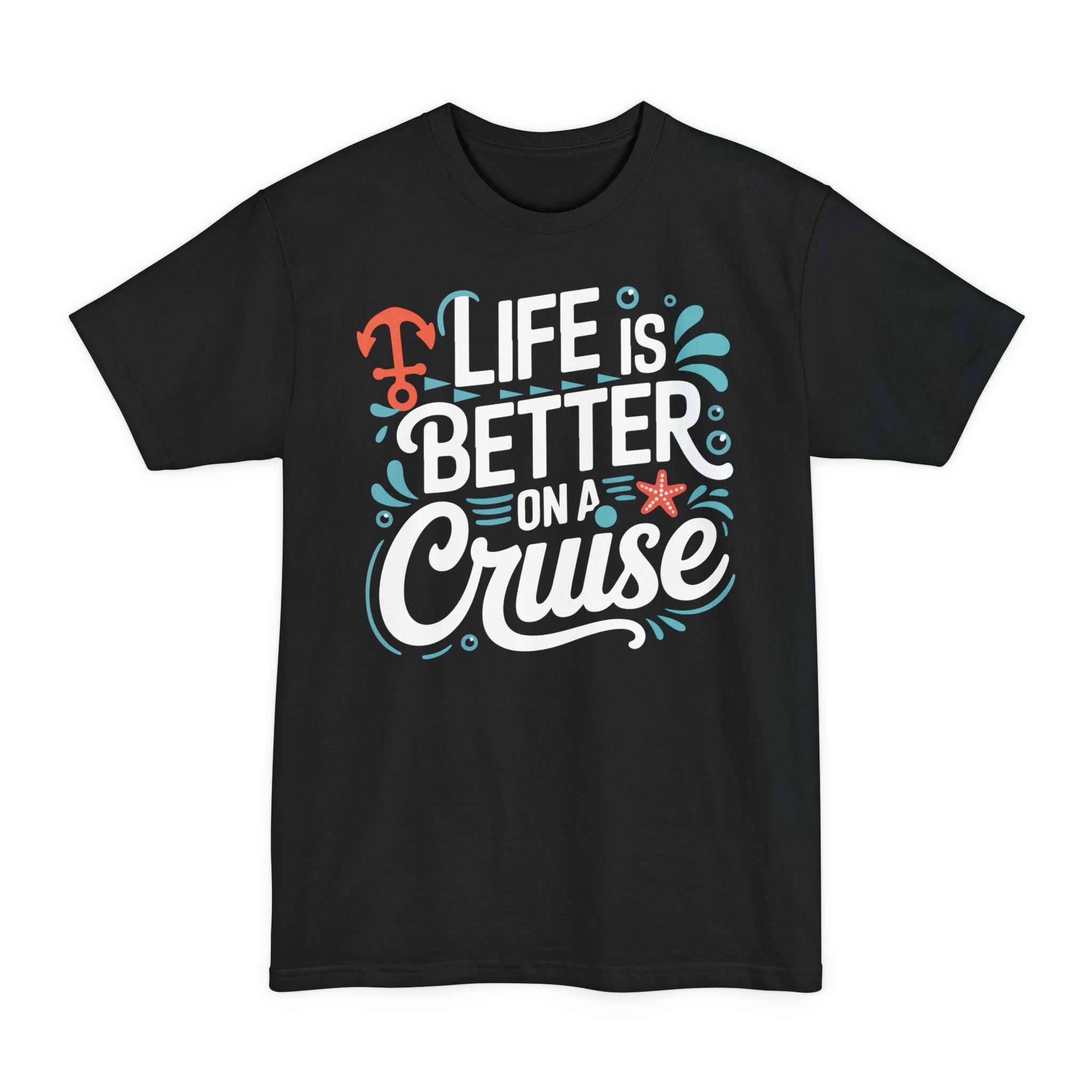 Life Is Better On A Cruise - Big & Tall Tee