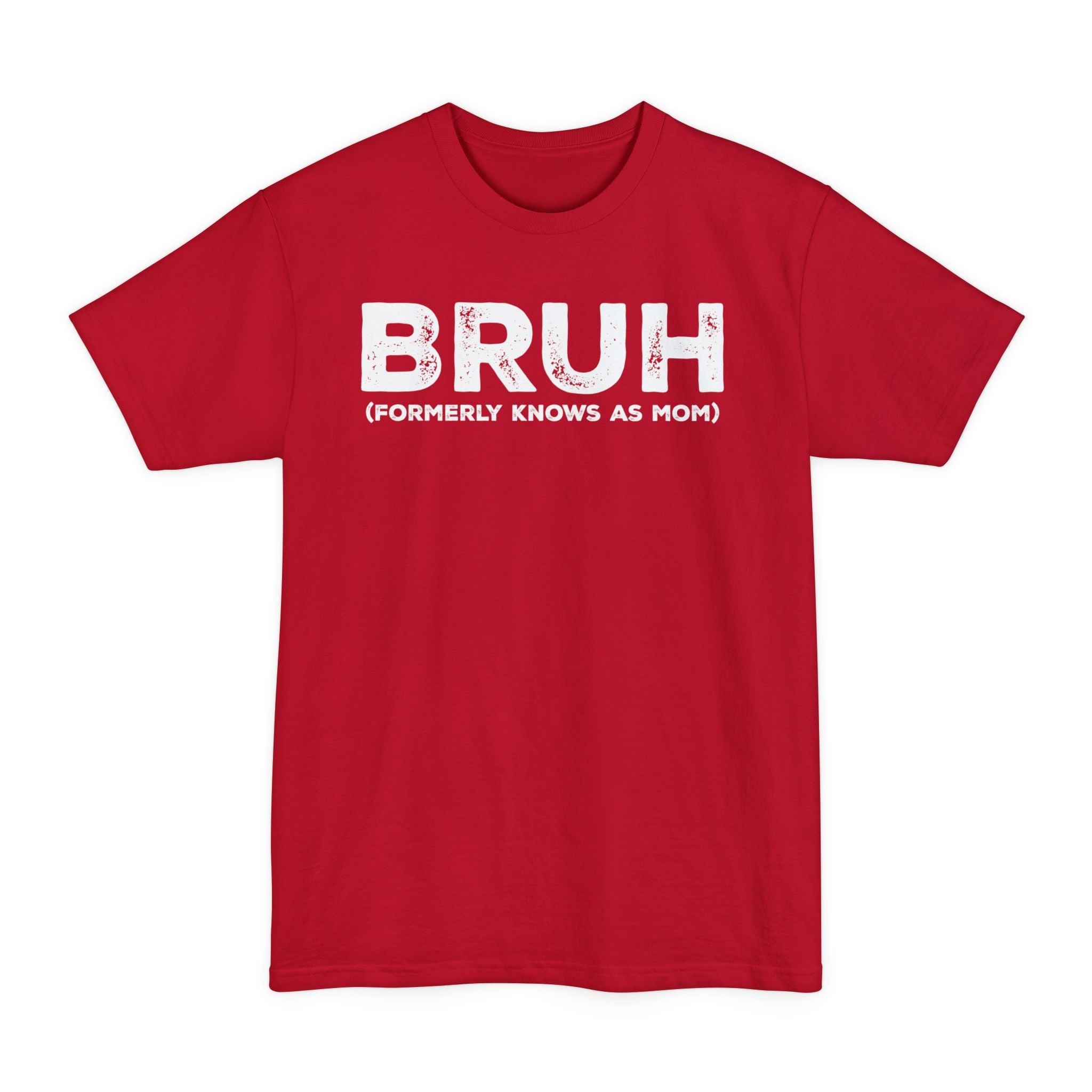 BRUH formerly knows as MOM - Big & Tall Tee