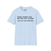 Some Things Are Better Left Alone. Like Me, For Instance Tee