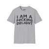 I Am A F#cking Delight Tee