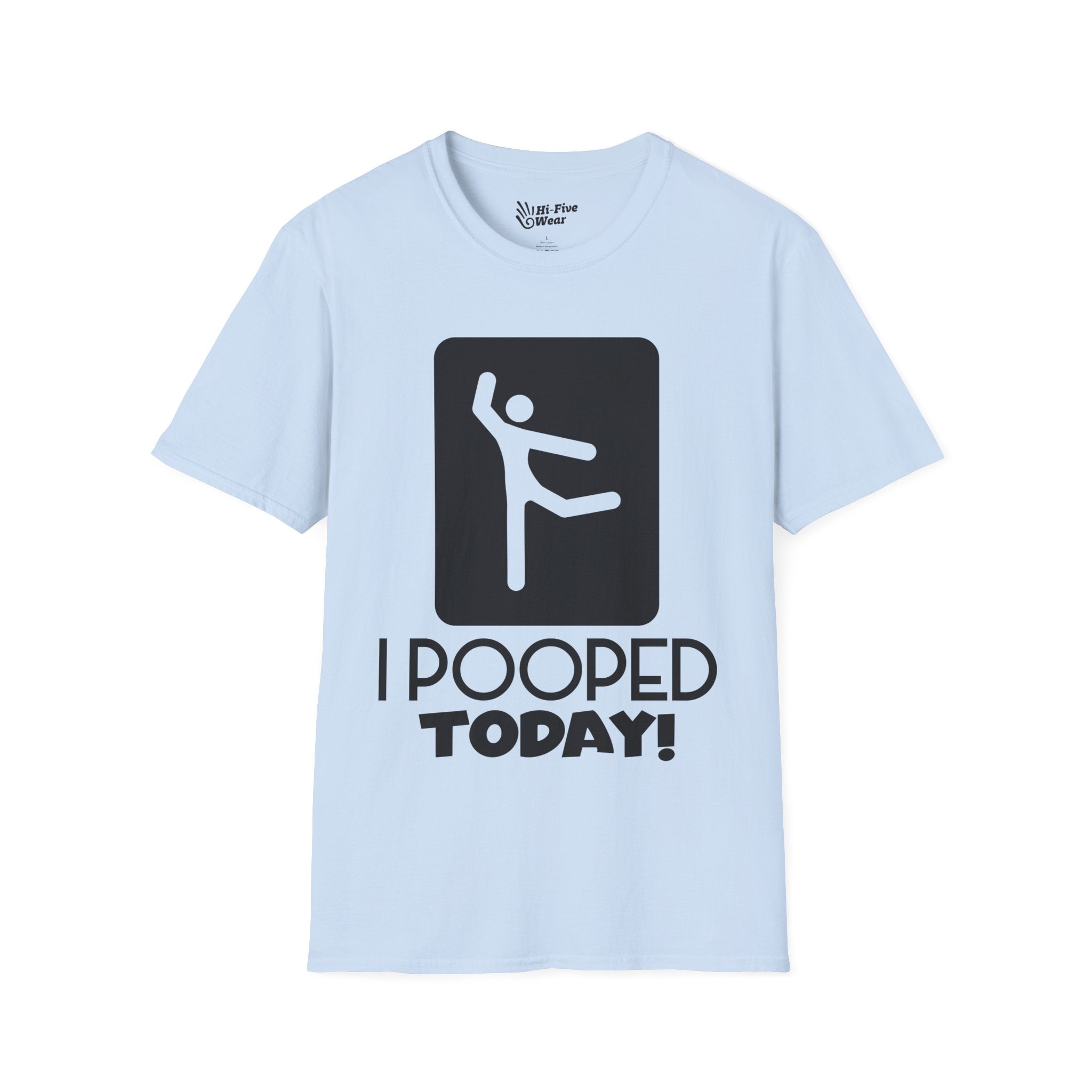 I Pooped Today V2 - Unisex Sofstyle Tee