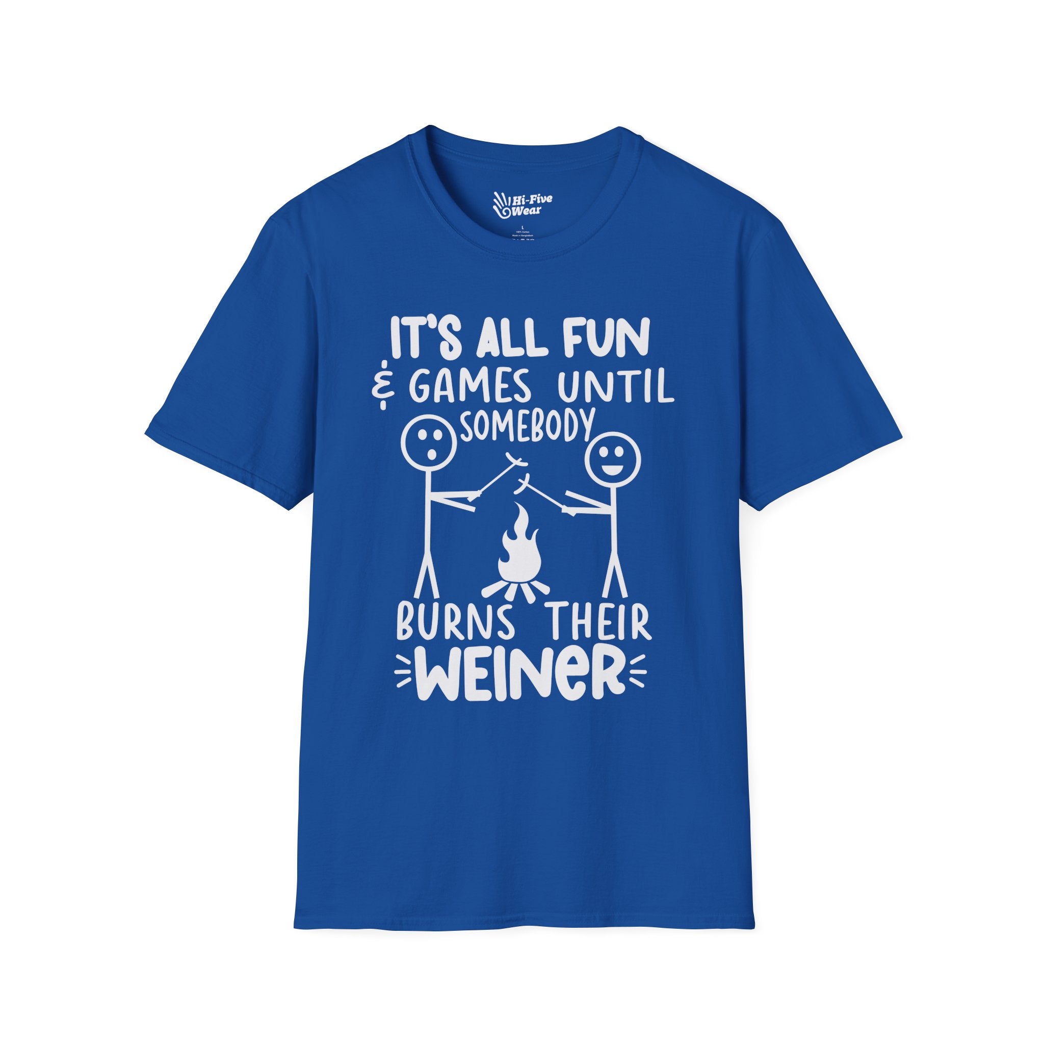 It's All Fun & Games Until Somebody Burns Their Weiner - Softstyle Tee
