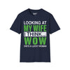 Looking At My Wife I Think WOW She's A Lucky Woman Tee graphic t-shirt with funny saying
