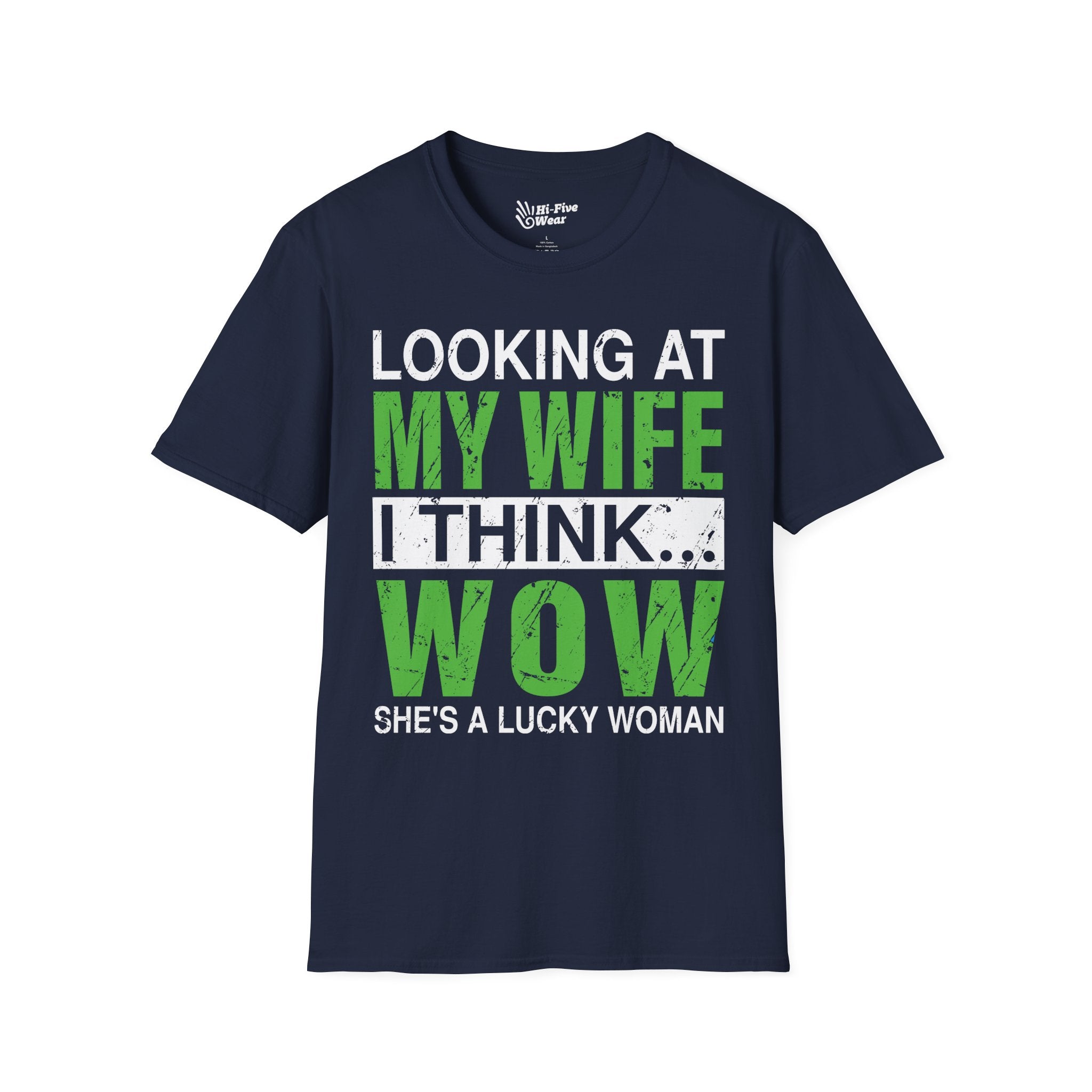 Looking At My Wife I Think WOW She's A Lucky Woman Tee graphic t-shirt with funny saying