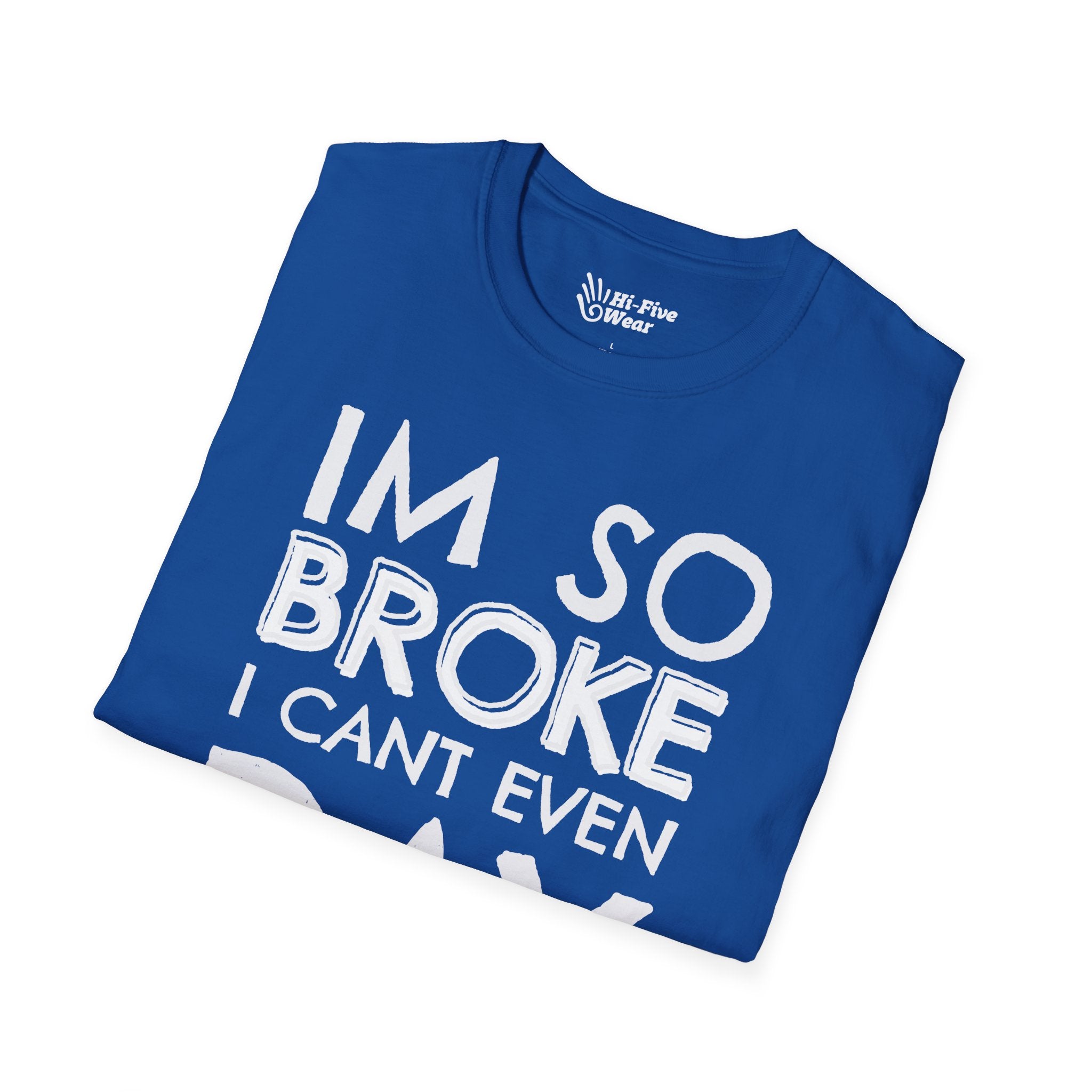 I'm So Broke I Can't Even Pay Attention - Unisex Softstyle Tee