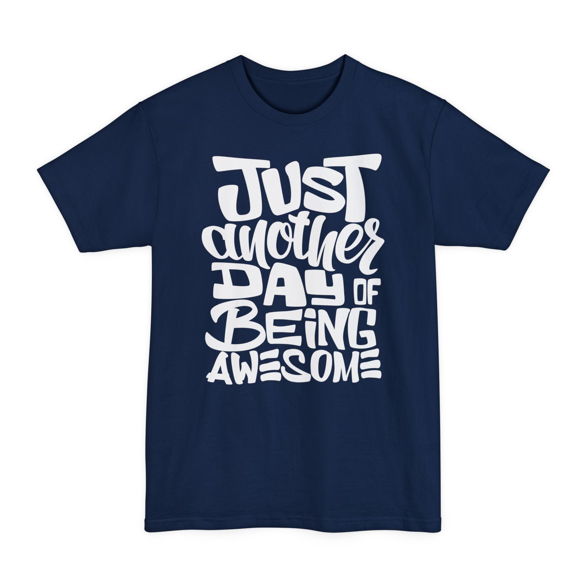 Just Another Day Of Being Awesome - Big & Tall Tee