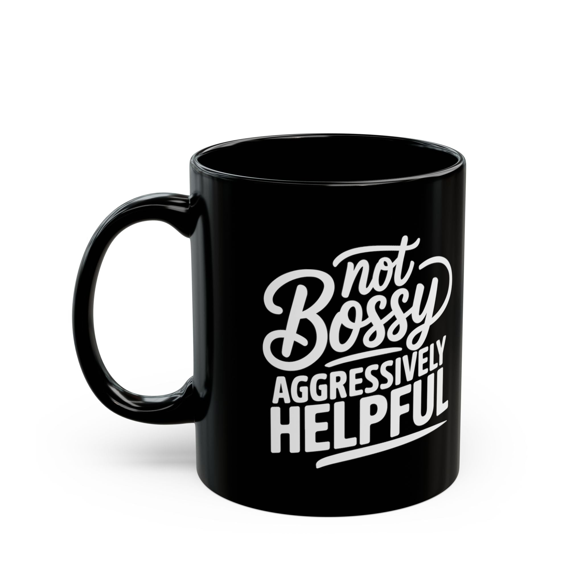 Not Bossy Aggressivley Helpful – Coffee Mug (11oz & 15oz)