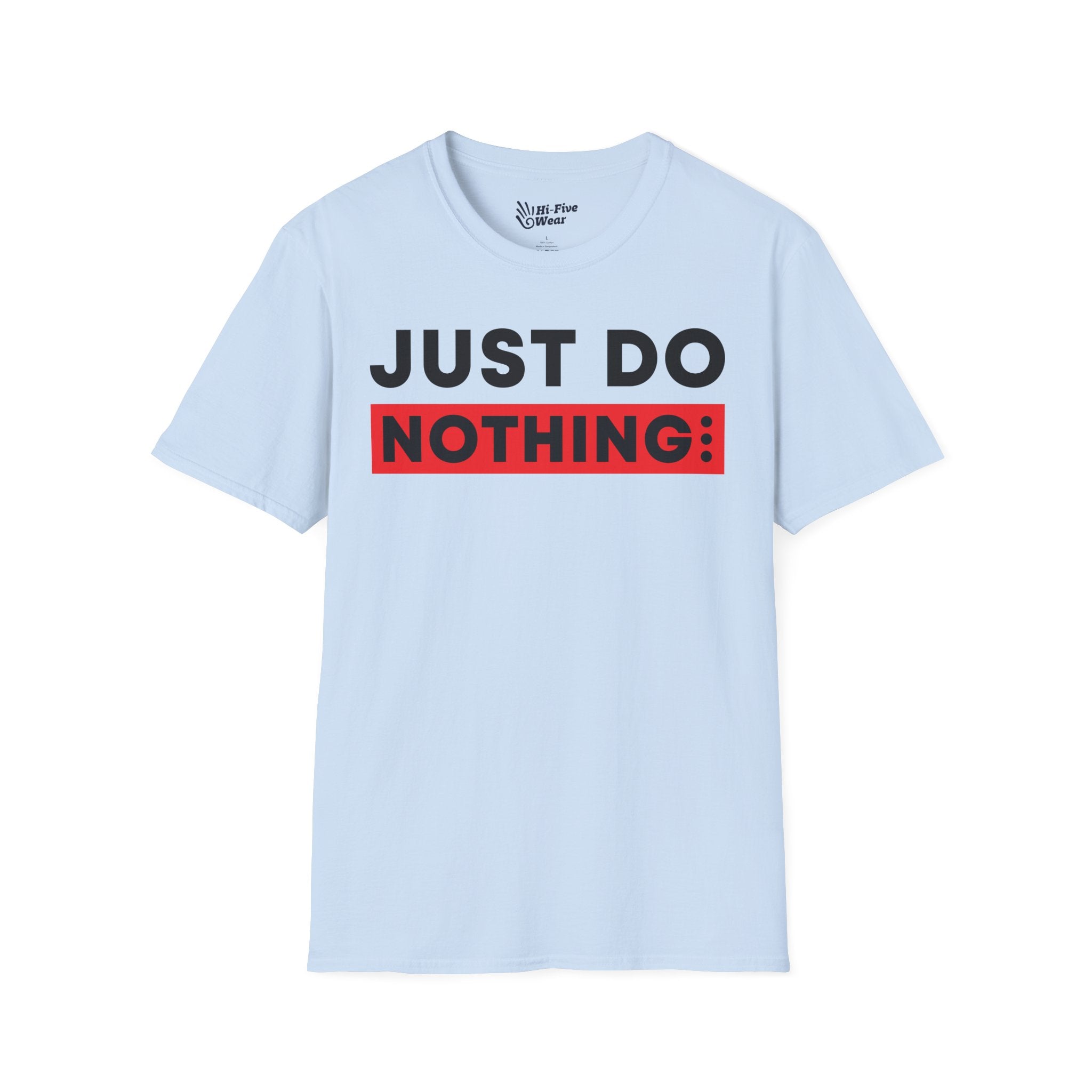 Just Do Nothing - Softstyle Tee