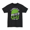 It Takes A Lot Of Balls To Golf Like Me - Big & Tall Tee graphic t-shirt with funny saying