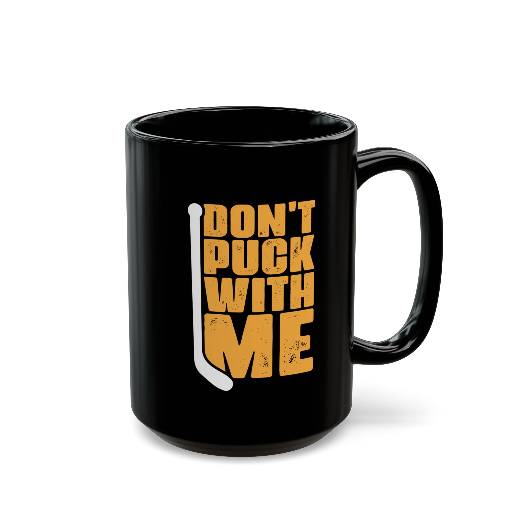 Don't Puck With Me – Coffee Mug (11oz & 15oz)
