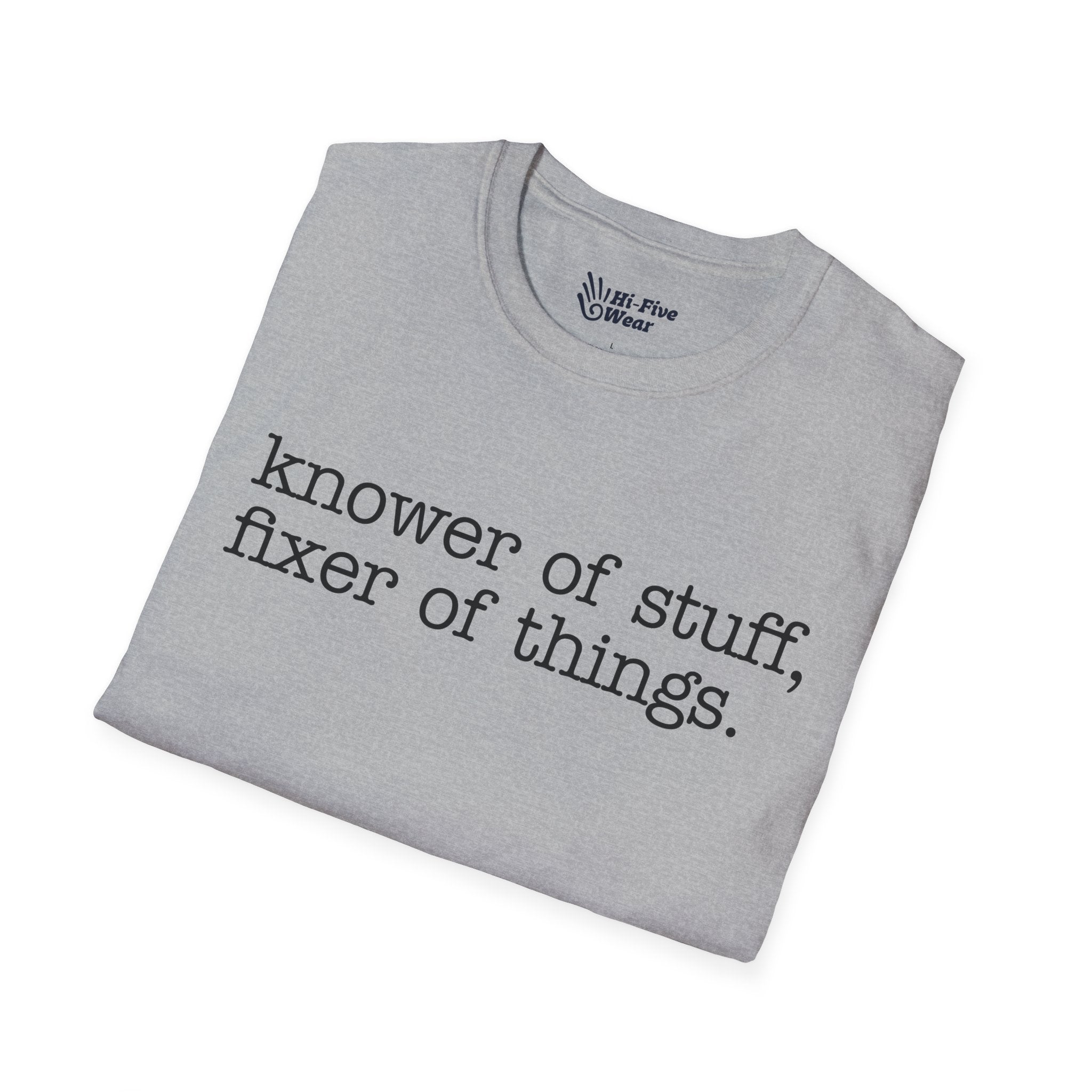 Knower Of Things, Fixer Of Stuff - Unisex Softstyle Tee