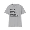 Isn't It Funny How You Can Still Read This? Tee