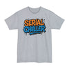 Serial Chiller - Big & Tall Tee graphic t-shirt with funny saying