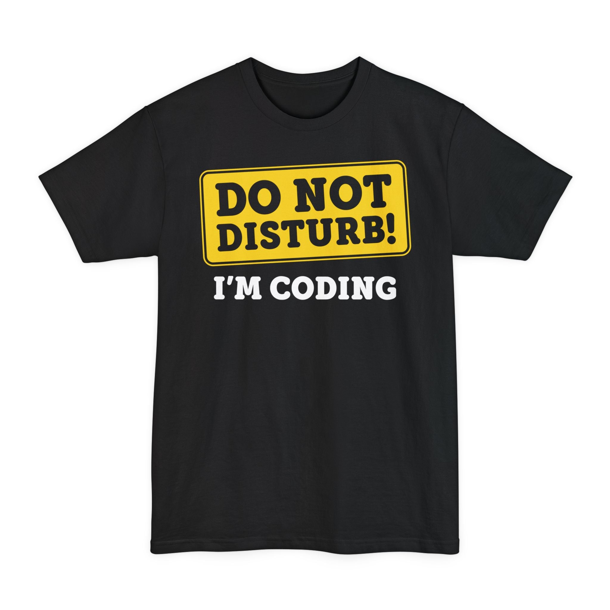 Do Not Disturb, I'm Coding - Big & Tall Tee graphic t-shirt with funny saying