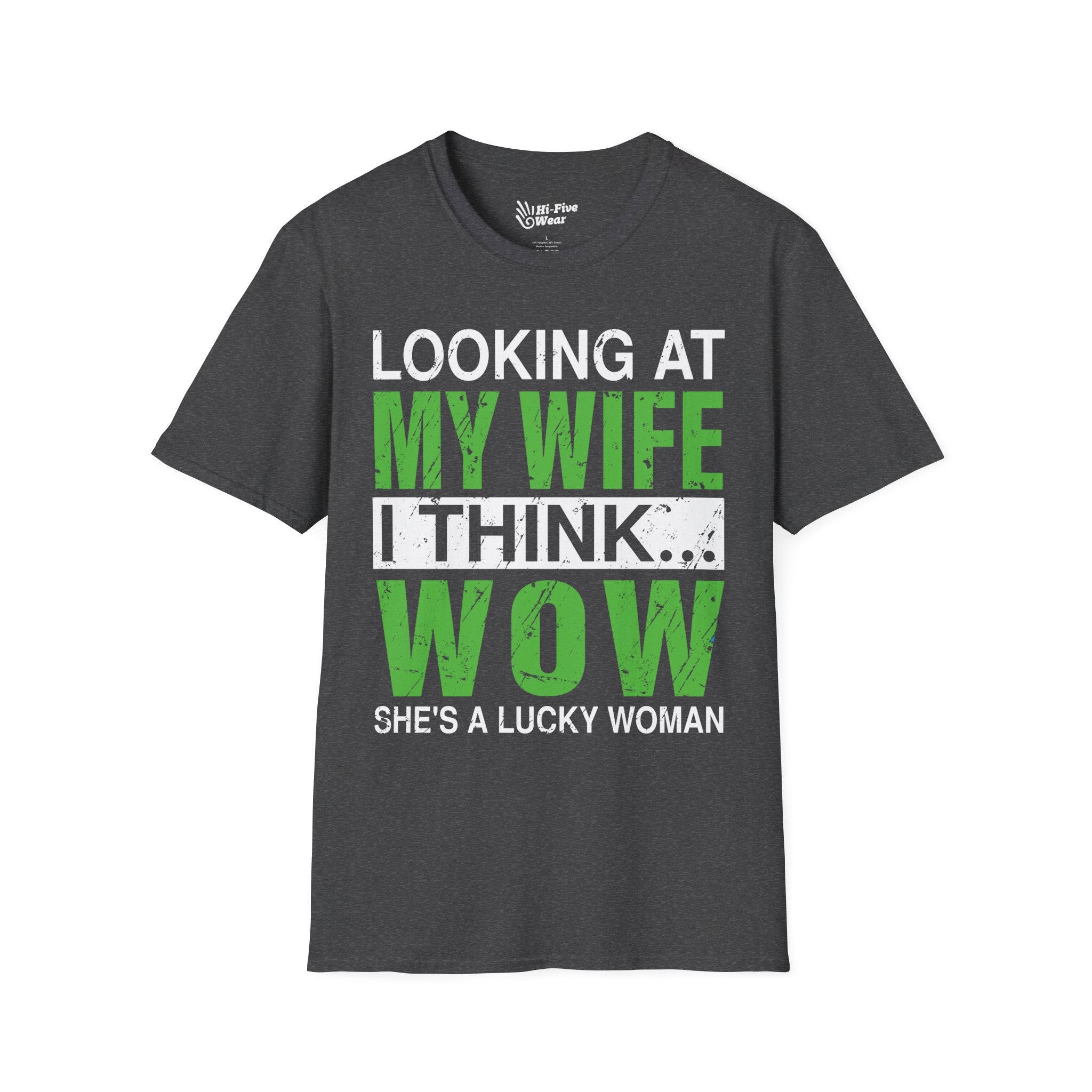 Looking At My Wife I Think WOW She's A Lucky Woman Tee