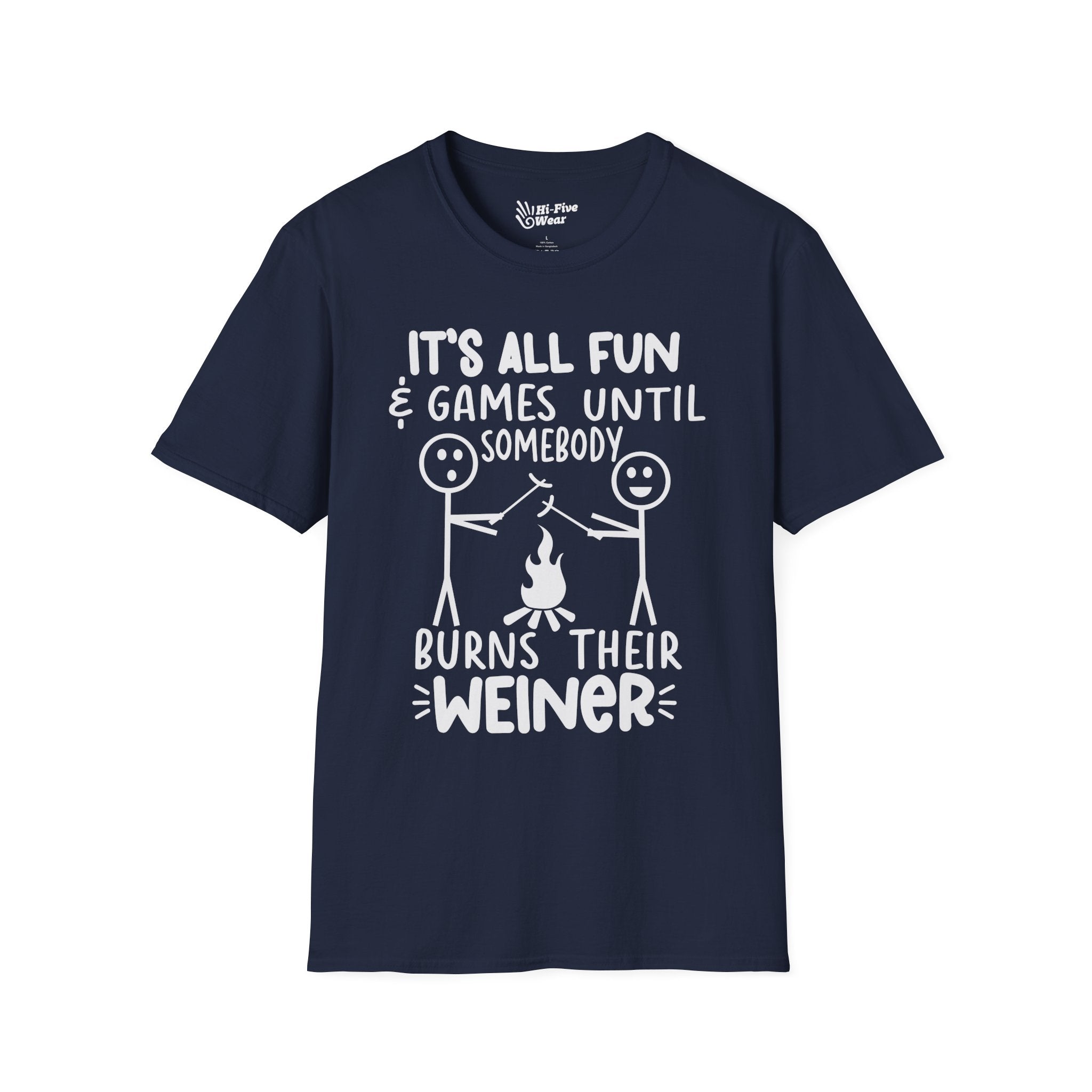 It's All Fun & Games Until Somebody Burns Their Weiner - Softstyle Tee