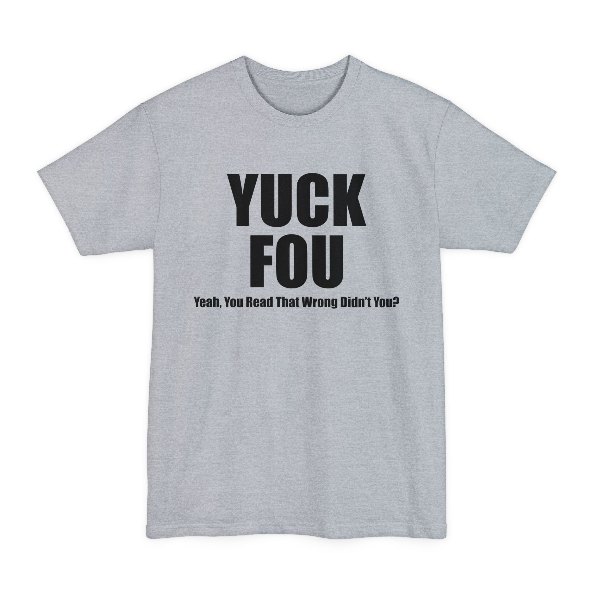 Yuck Fou - Unisex Tall Tee