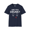 Are You Drunk? Tee graphic t-shirt with funny saying